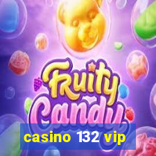 casino 132 vip